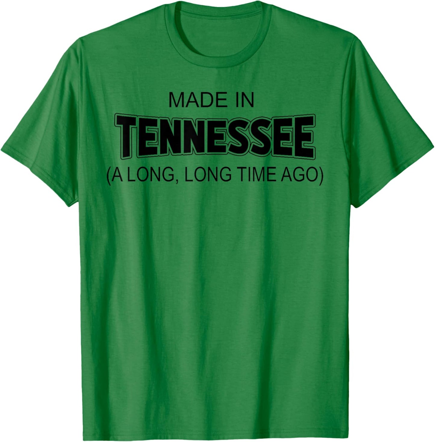 Made In Tennessee A Long Long Time Ago T-Shirt - T-Shirt | Irish Green
