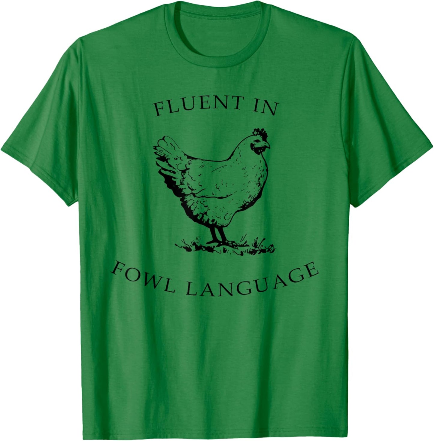 Fluent In Fowl Language Funny Chicken Lovers Father’s Day T-Shirt - T-Shirt | Irish Green