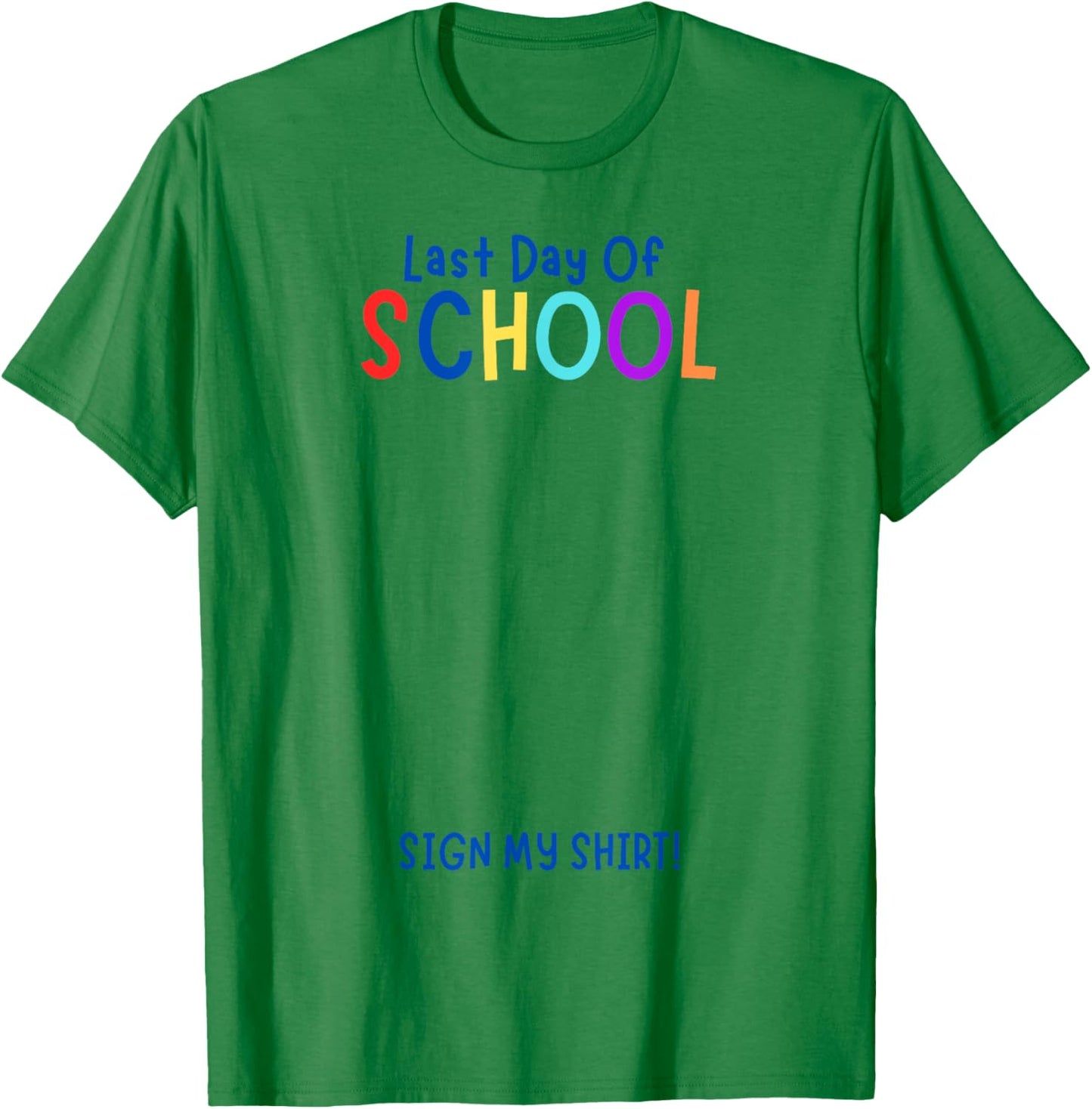 Sign My Shirt-Last Day Of School, End Of Year Gifts, Kids T-Shirt - T-Shirt | Irish Green