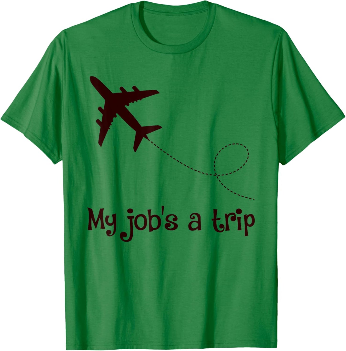 My Job's A Trip Funny Stewardess Flight Attendant Airplane Airline Pilot - Grey, -Adults, Short Sleeve, , Size: Small T-Shirt - T-Shirt | Irish Green