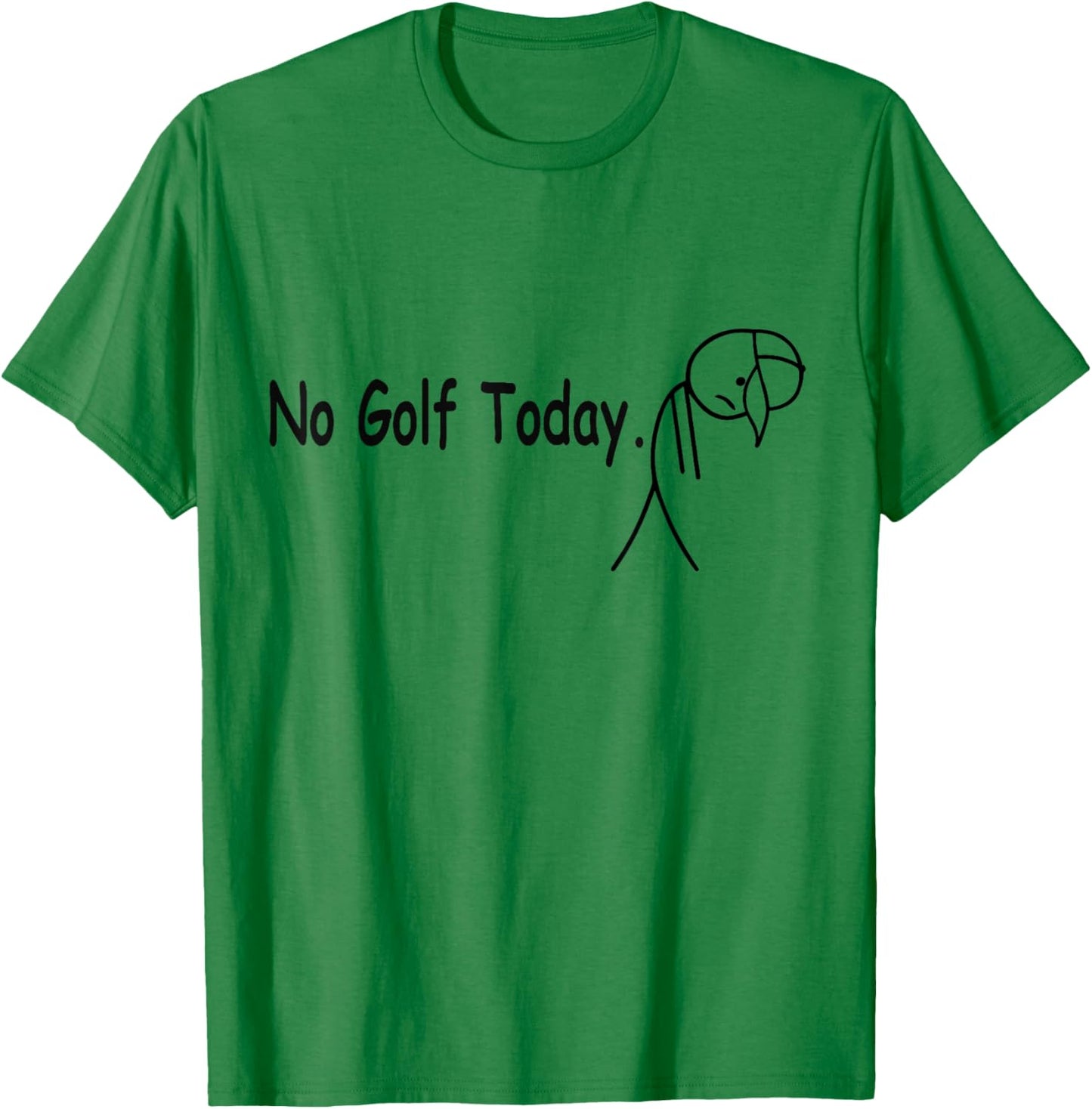 No Golf Today Funny Funny Quote Sad Golfer Men Women T-Shirt - T-Shirt | Irish Green