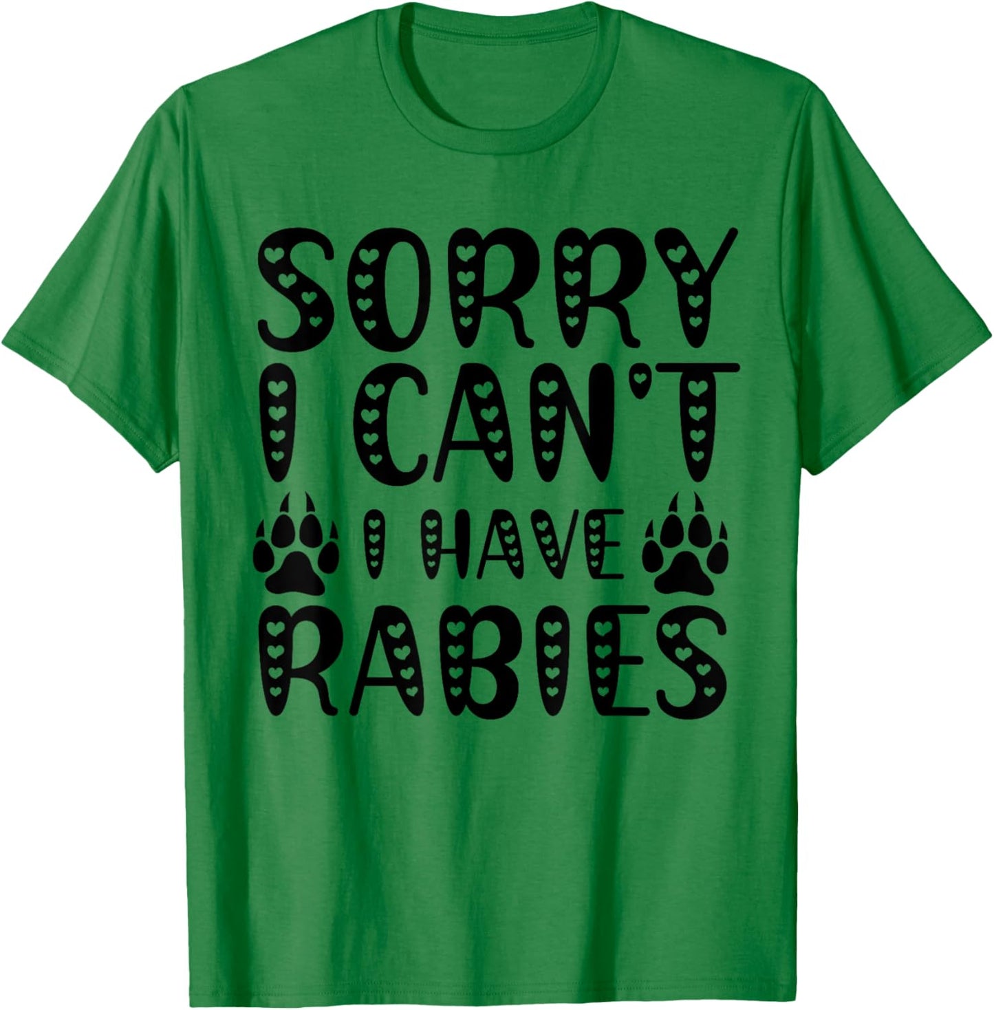 Sorry I Can't I Have Rabies Funny Meme Humorous Men Women T-Shirt - T-Shirt | Irish Green