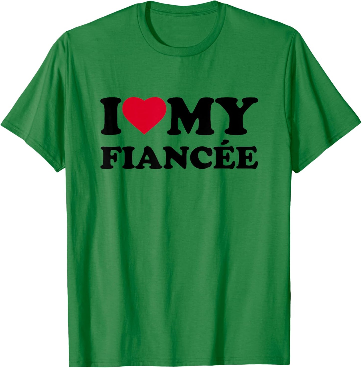I Love My Fiancée Heart Funny Family T-Shirt - T-Shirt | Irish Green
