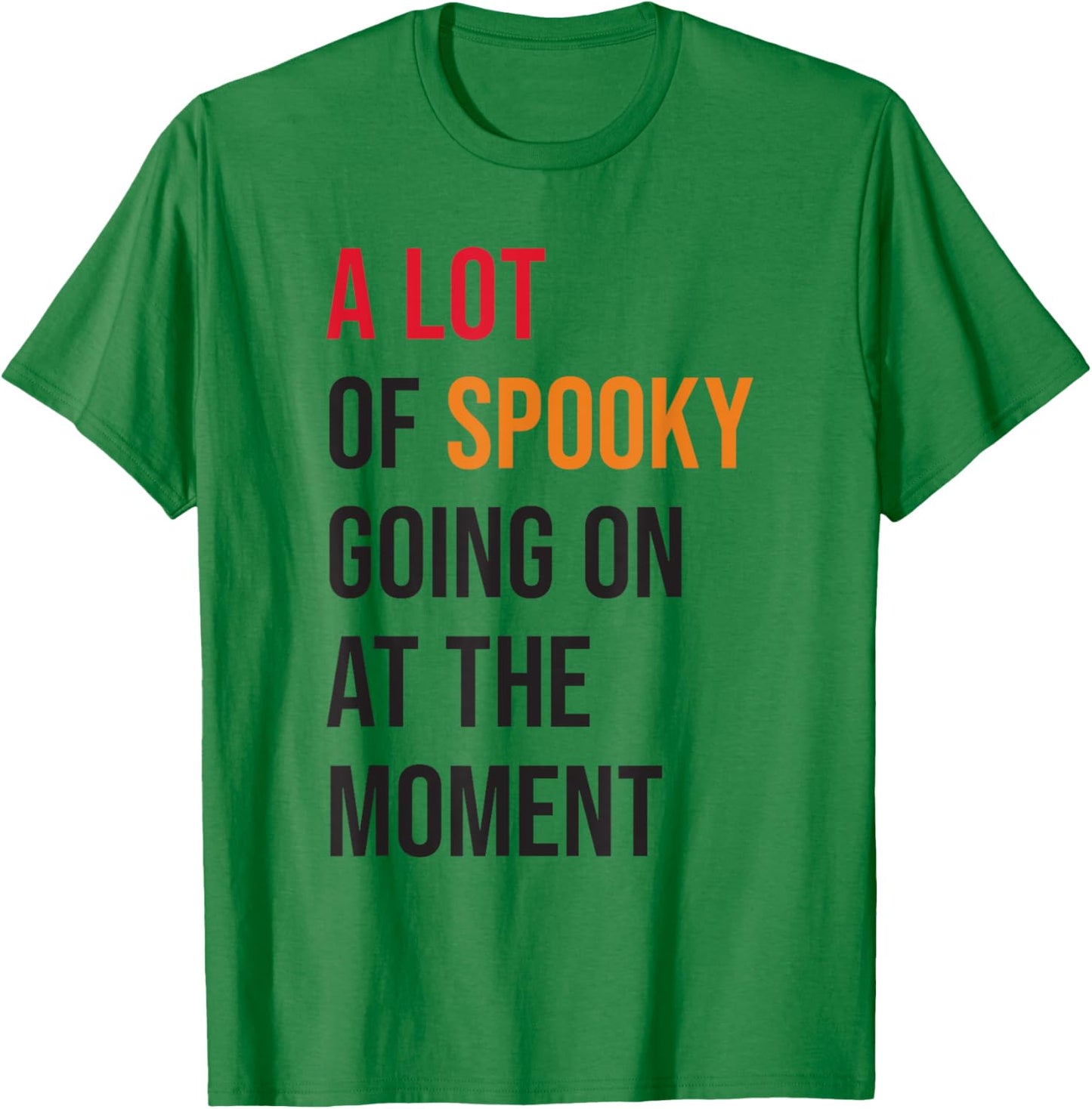 A Lot Of Spooky Going On At The Moment Funny Halloween T-Shirt - T-Shirt | Irish Green