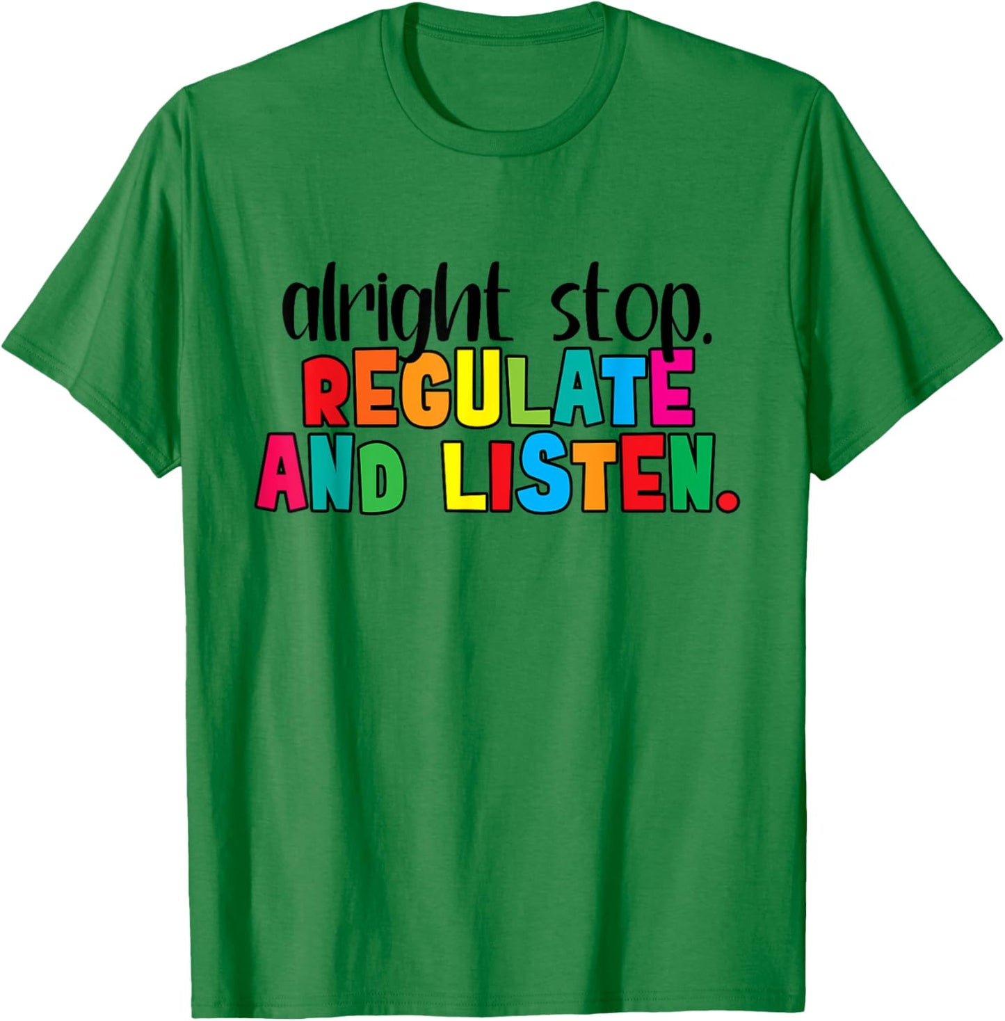 Alright Stop Regulation and Listen Are You Feeling Quote T-Shirt - T-Shirt | Irish Green