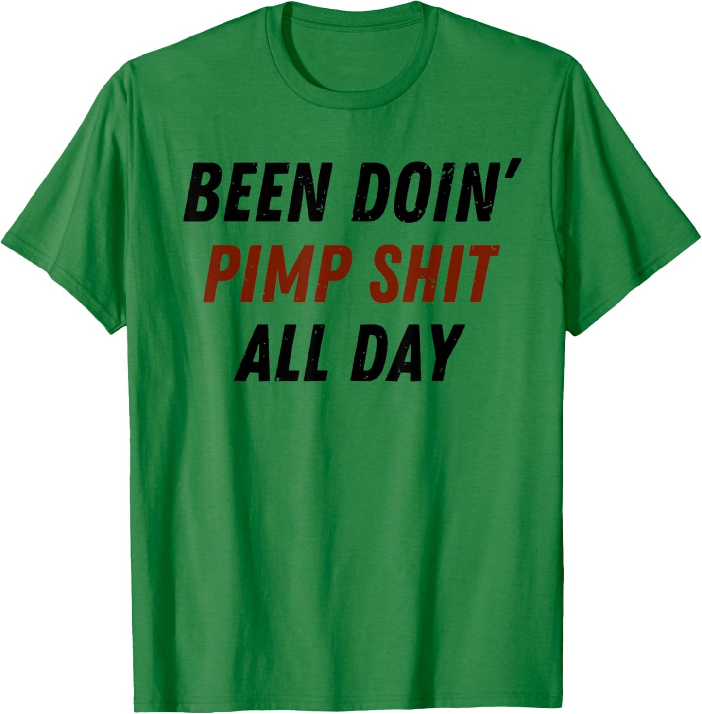 Been Doing Pimp Shit All Day Funny Saying Trending T-Shirt - T-Shirt | Irish Green