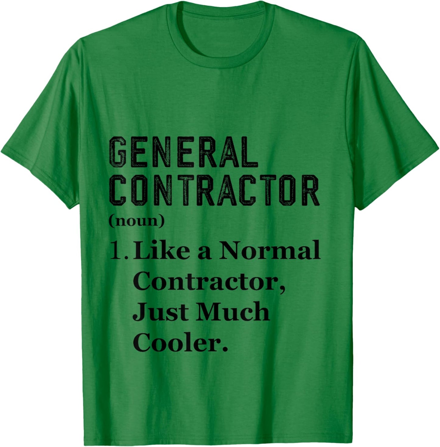 Funny Assistant Appreciation Day General Contractor T-Shirt - T-Shirt | Irish Green