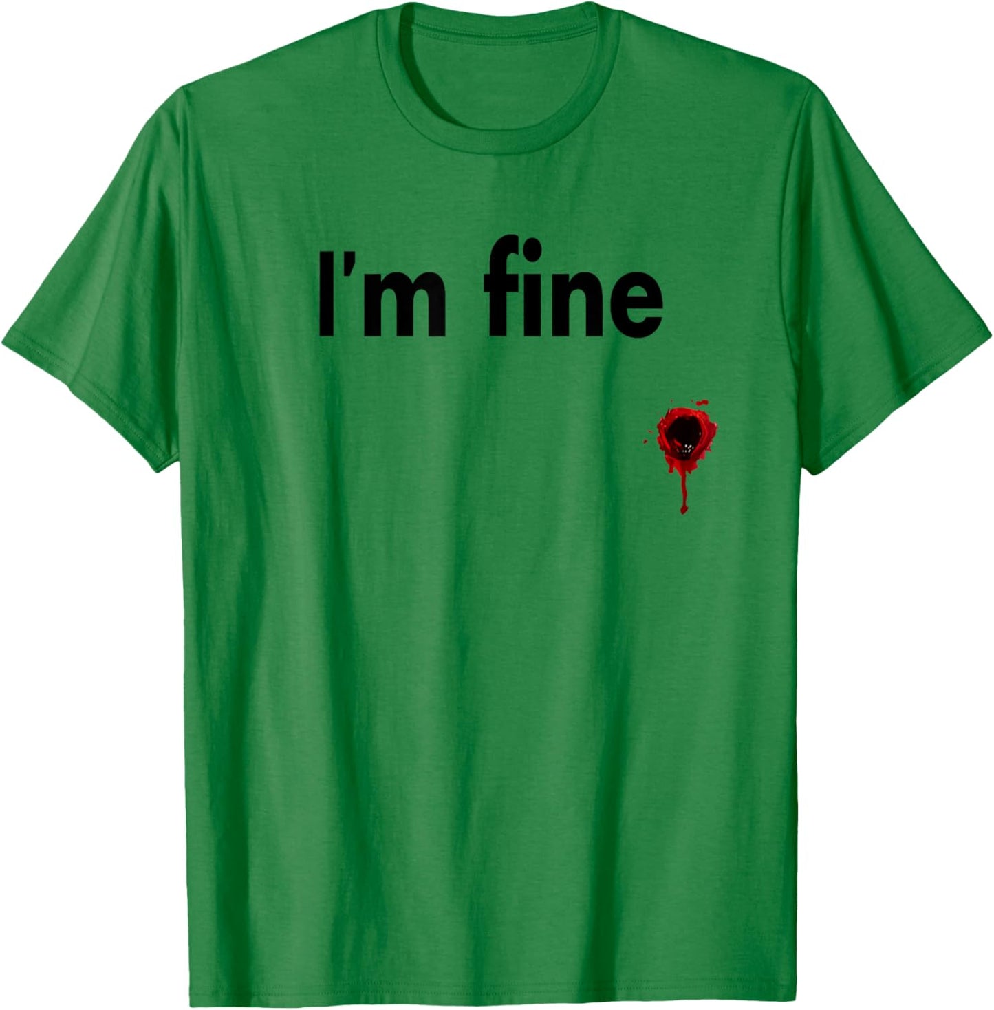 I'm Fine Bloody Funny Horror Halloween Men's Women's T-Shirt - T-Shirt | Irish Green