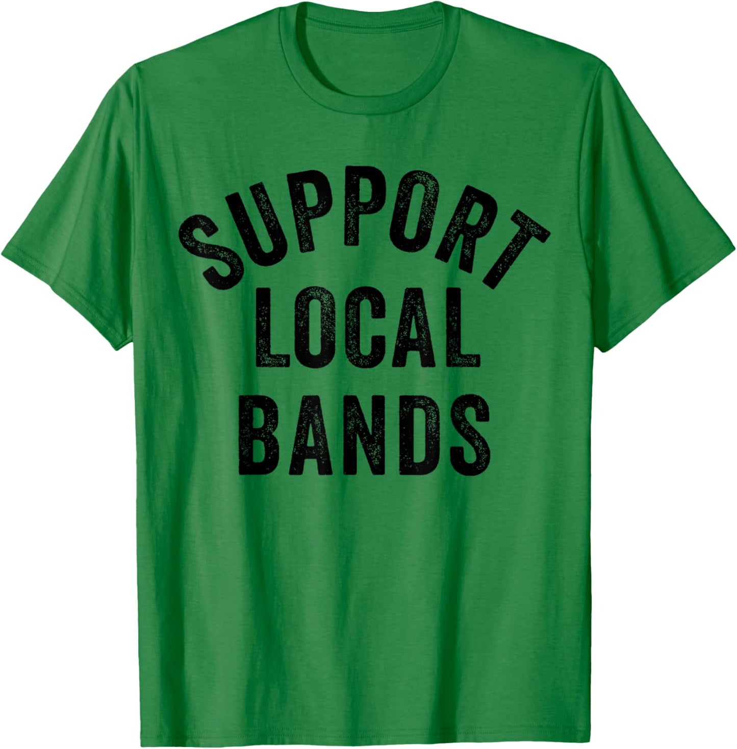 Support Local Bands Concert Festival Musician Music Lover T-Shirt - T-Shirt | Irish Green