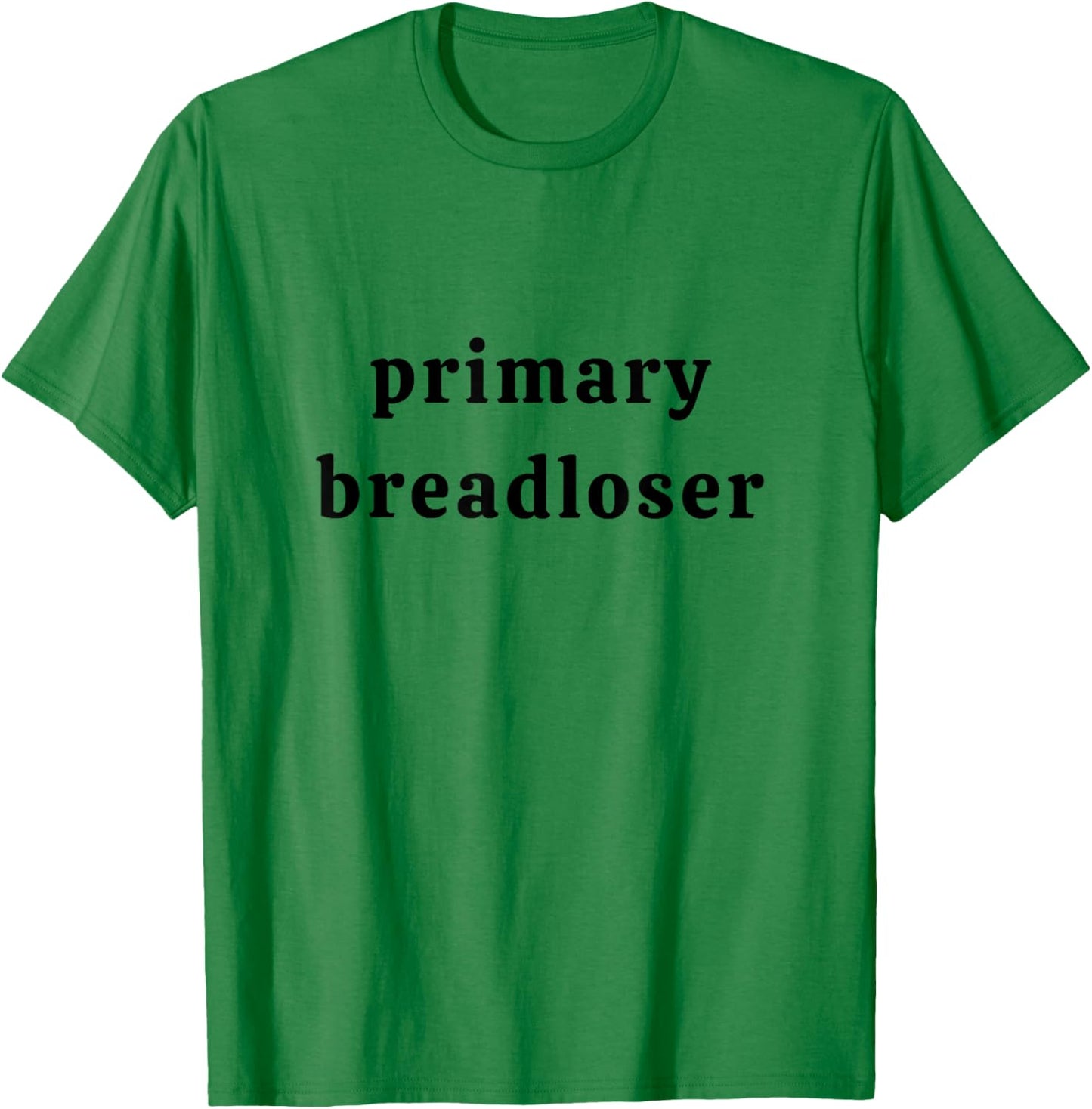 Primary Breadloser Father's Day Dad Life Dad Joke Work Humor T-Shirt - T-Shirt | Irish Green