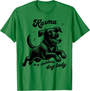 Karma Is a Childless Dog Lady T-Shirt - T-Shirt | Irish Green