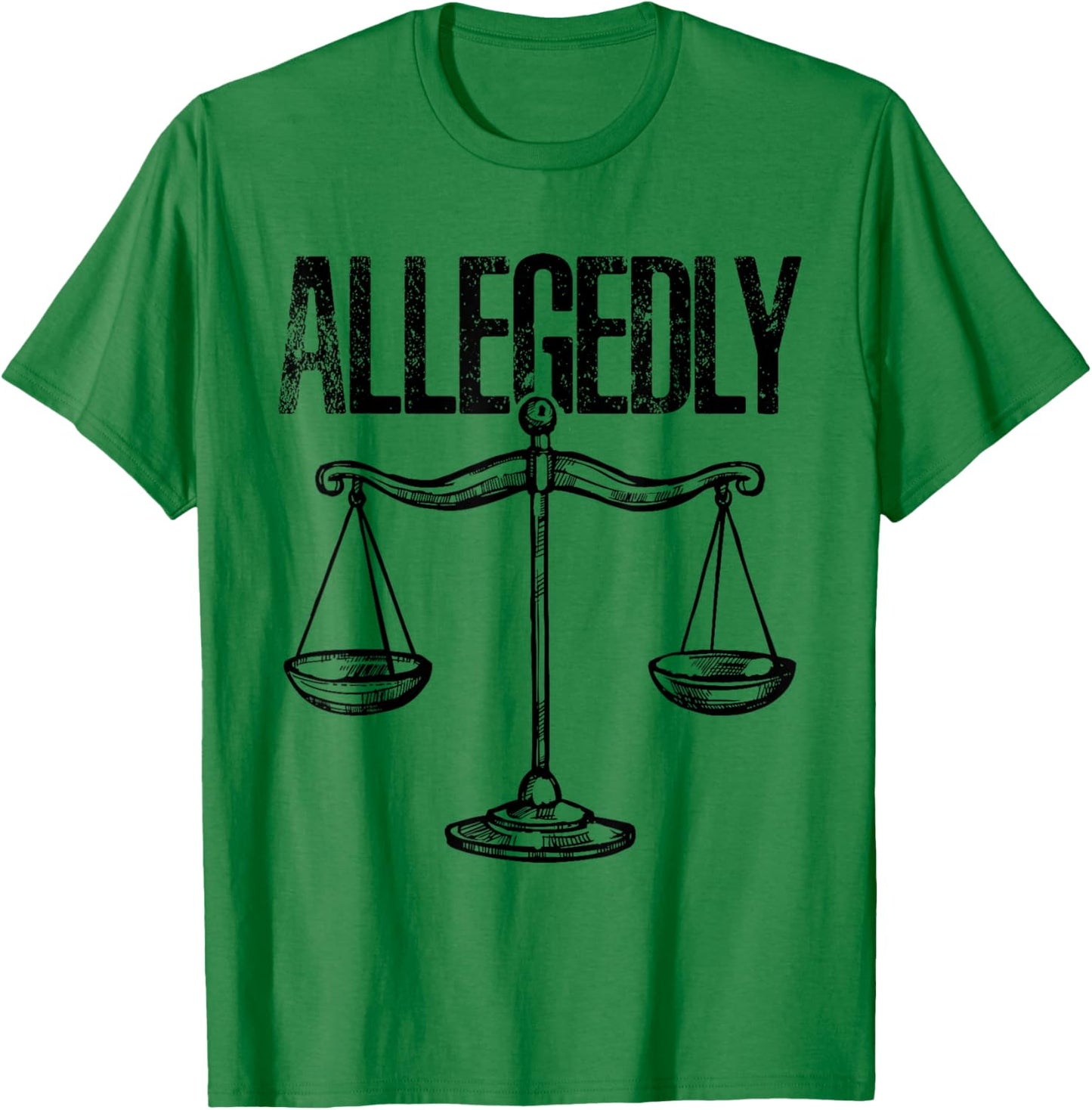 Allegedly, Funny Lawyer, Funny Attorney, Lawyer Quote T-Shirt - T-Shirt | Irish Green