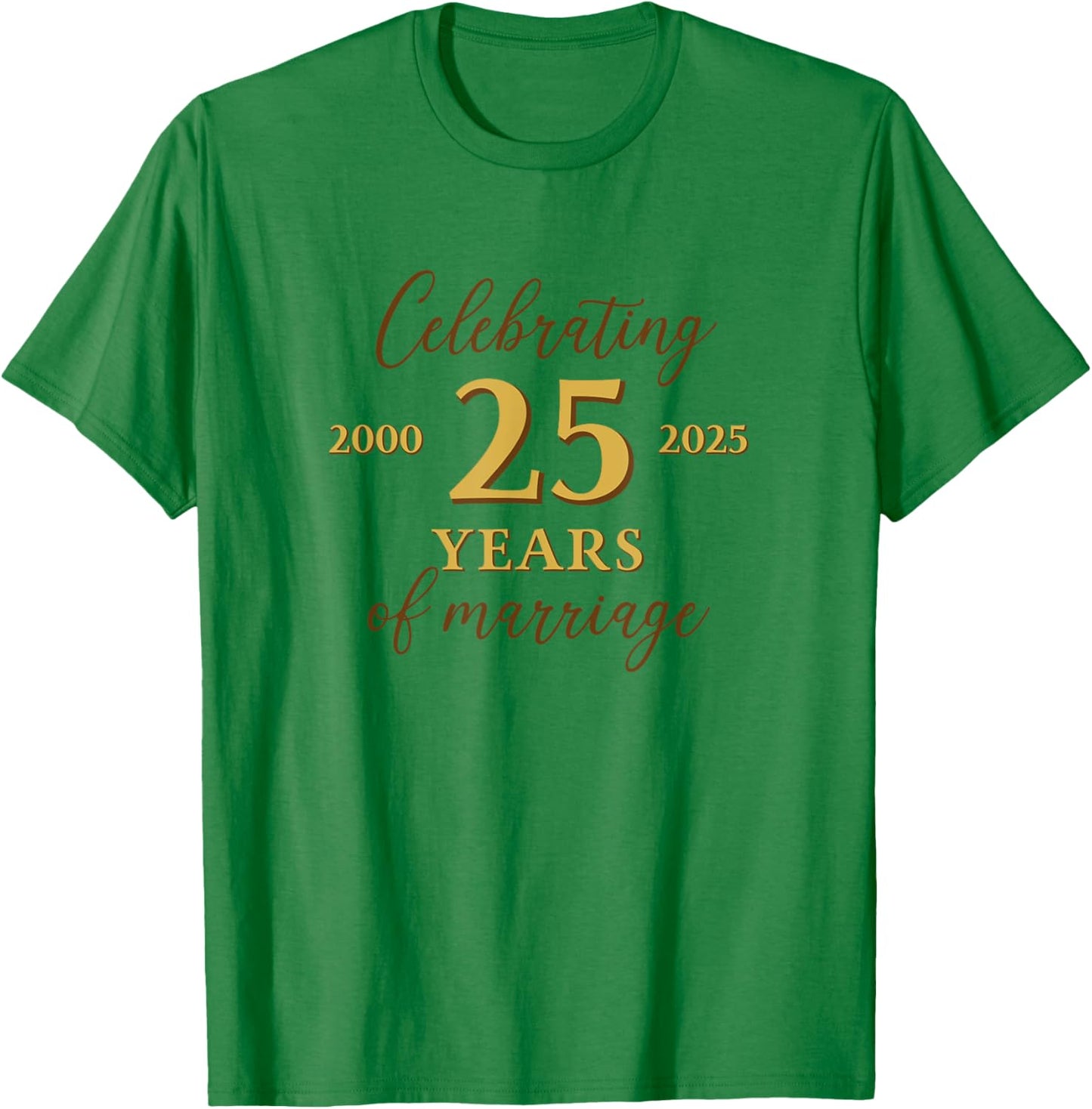 Funny 25 Years of Marriage 2000 25th Wedding Anniversary T-Shirt - T-Shirt | Irish Green