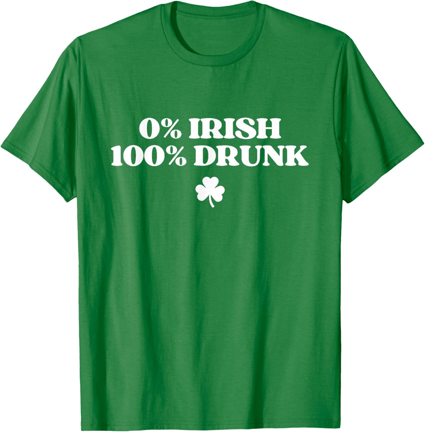 0% Irish 100% Drunk Shirt Funny St Patricks Day Drinking T-Shirt - T-Shirt | Irish Green