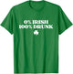 0% Irish 100% Drunk Shirt Funny St Patricks Day Drinking T-Shirt - T-Shirt | Irish Green
