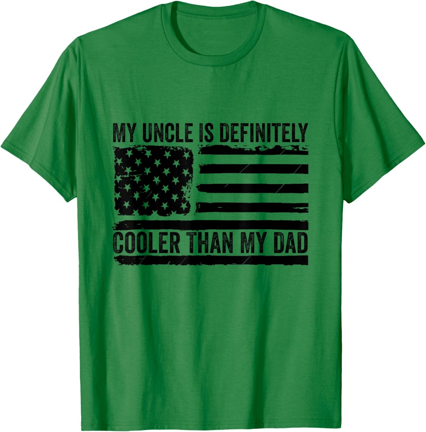 My Uncle Is Definitely Cooler Than My Dad Niece Nephew T-Shirt - T-Shirt | Irish Green