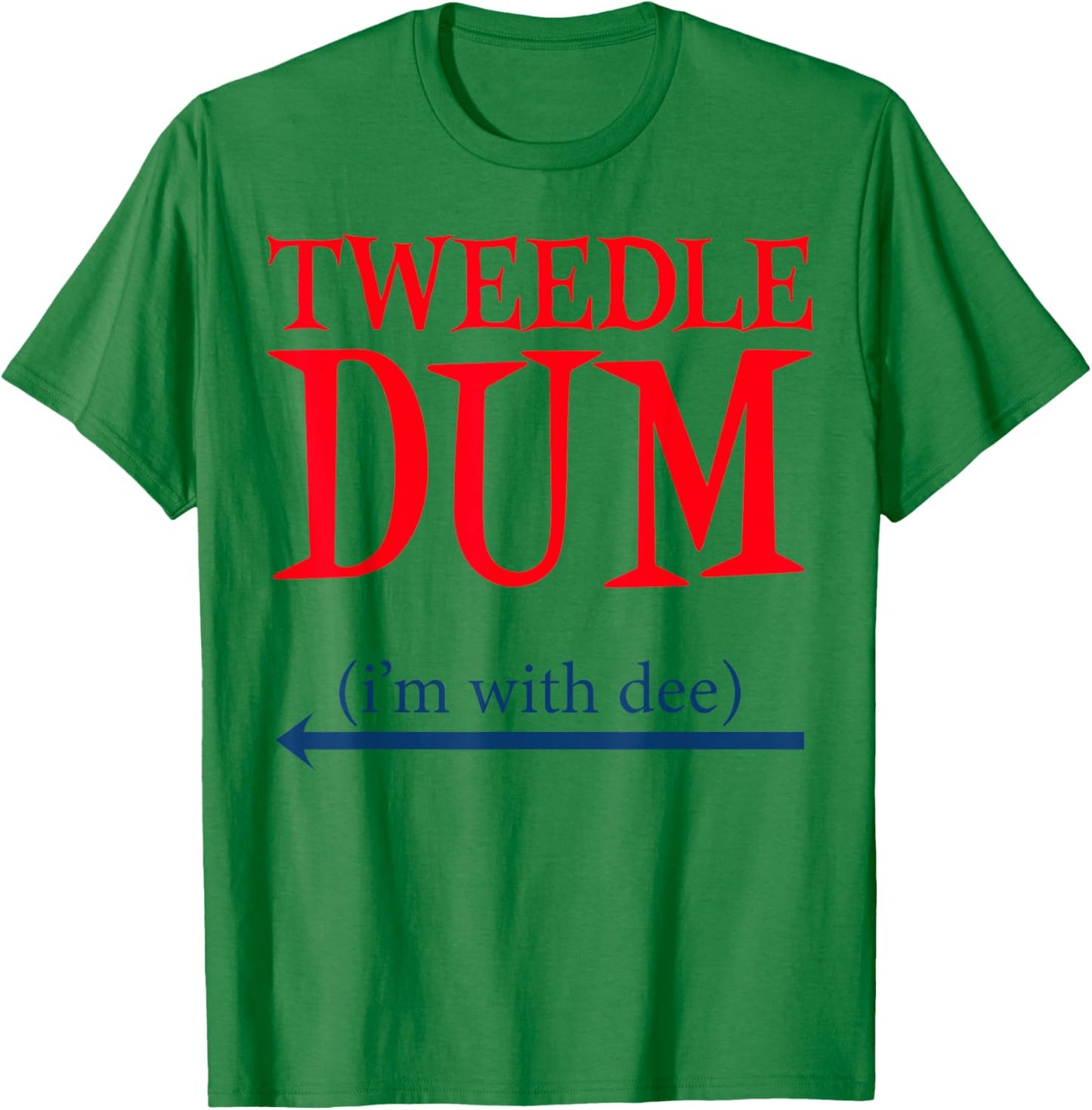Tweedle Dum I'm With Dee - Lazy couple halloween costumes T-Shirt - T-Shirt | Irish Green