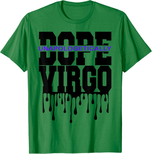 Unapologetically Dope Virgo August September Zodiac Sign T-Shirt - T-Shirt | Irish Green