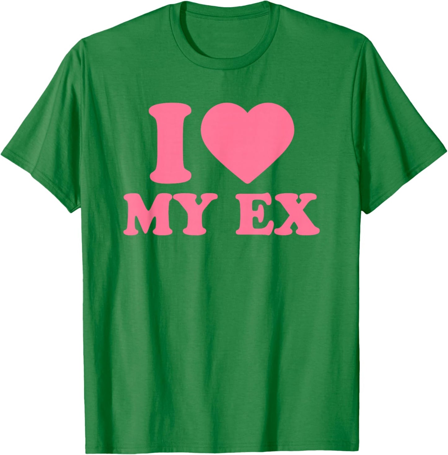 I Love My Ex · I Heart My Ex T-Shirt - T-Shirt | Irish Green