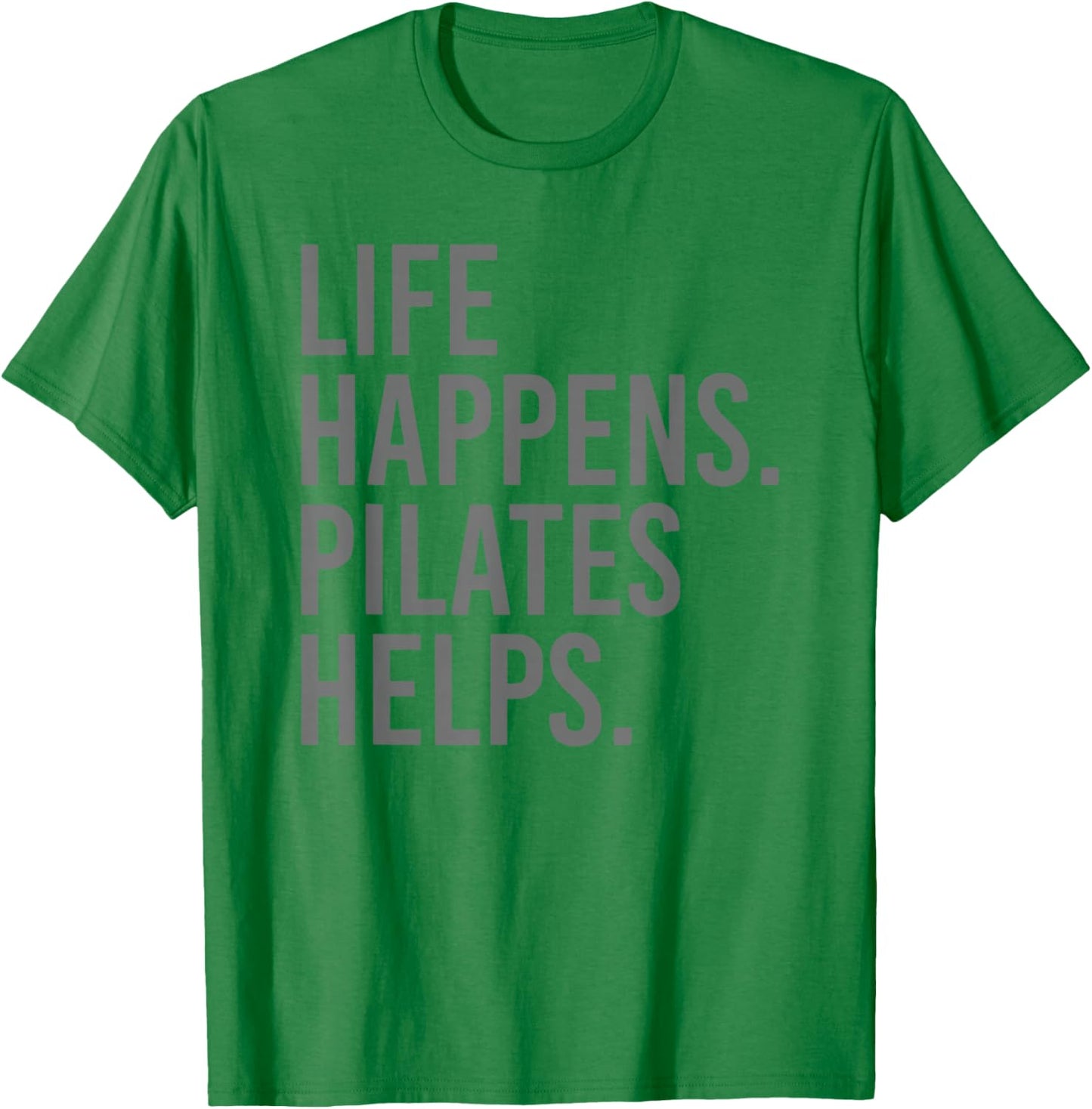 Life Happens Pilates Helps T-Shirt - T-Shirt | Irish Green