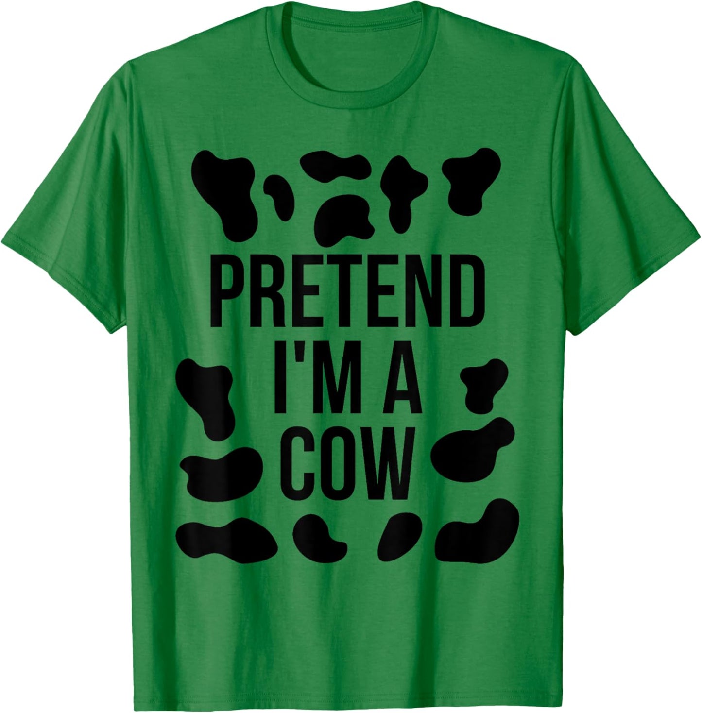 Pretend I'm a Cow Shirt Adult Costume Halloween Cow Print T-Shirt - T-Shirt | Irish Green