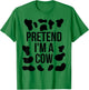 Pretend I'm a Cow Shirt Adult Costume Halloween Cow Print T-Shirt - T-Shirt | Irish Green