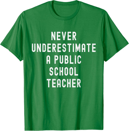 Never Underestimate a Public School Teacher Motivational T-Shirt - T-Shirt | Irish Green