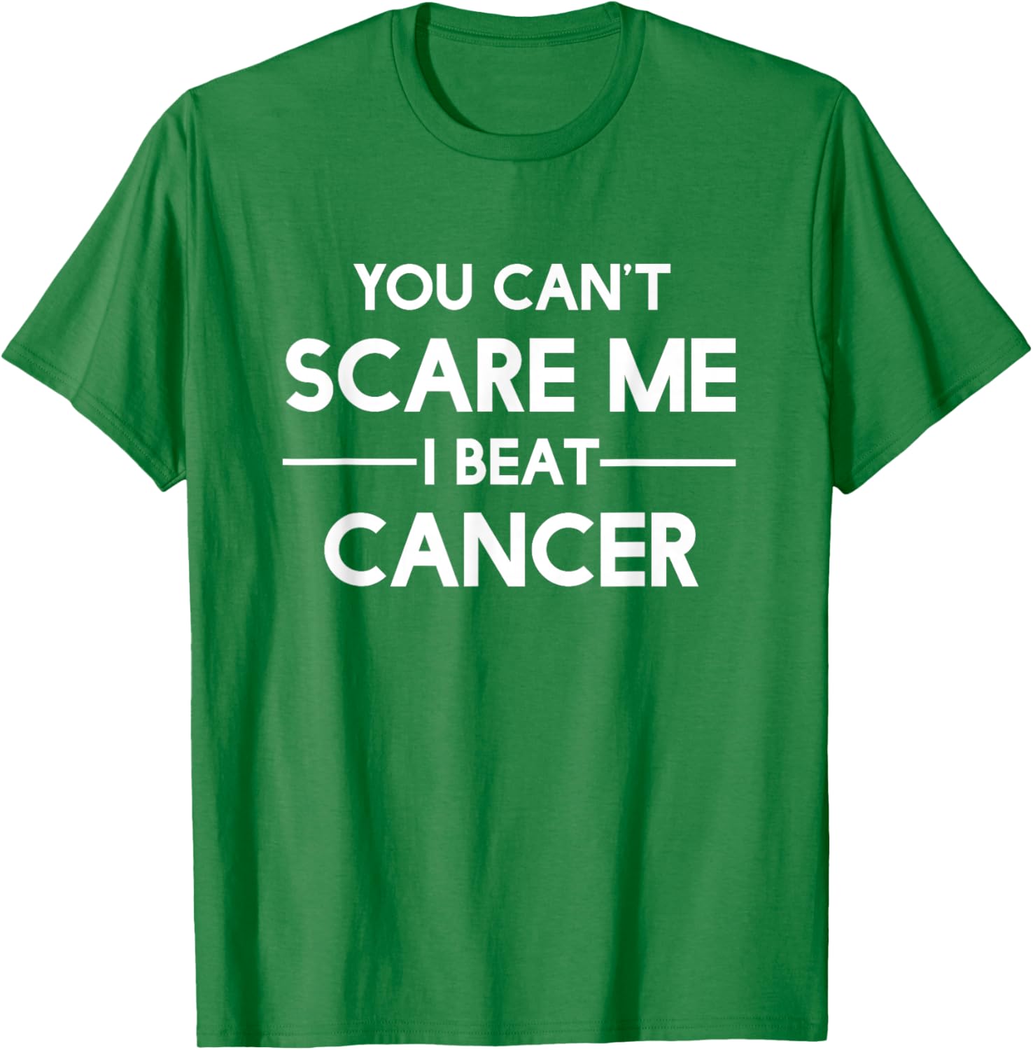 You Can't Scare Me I Beat Cancer by Cancer Free T-Shirt - T-Shirt | Irish Green