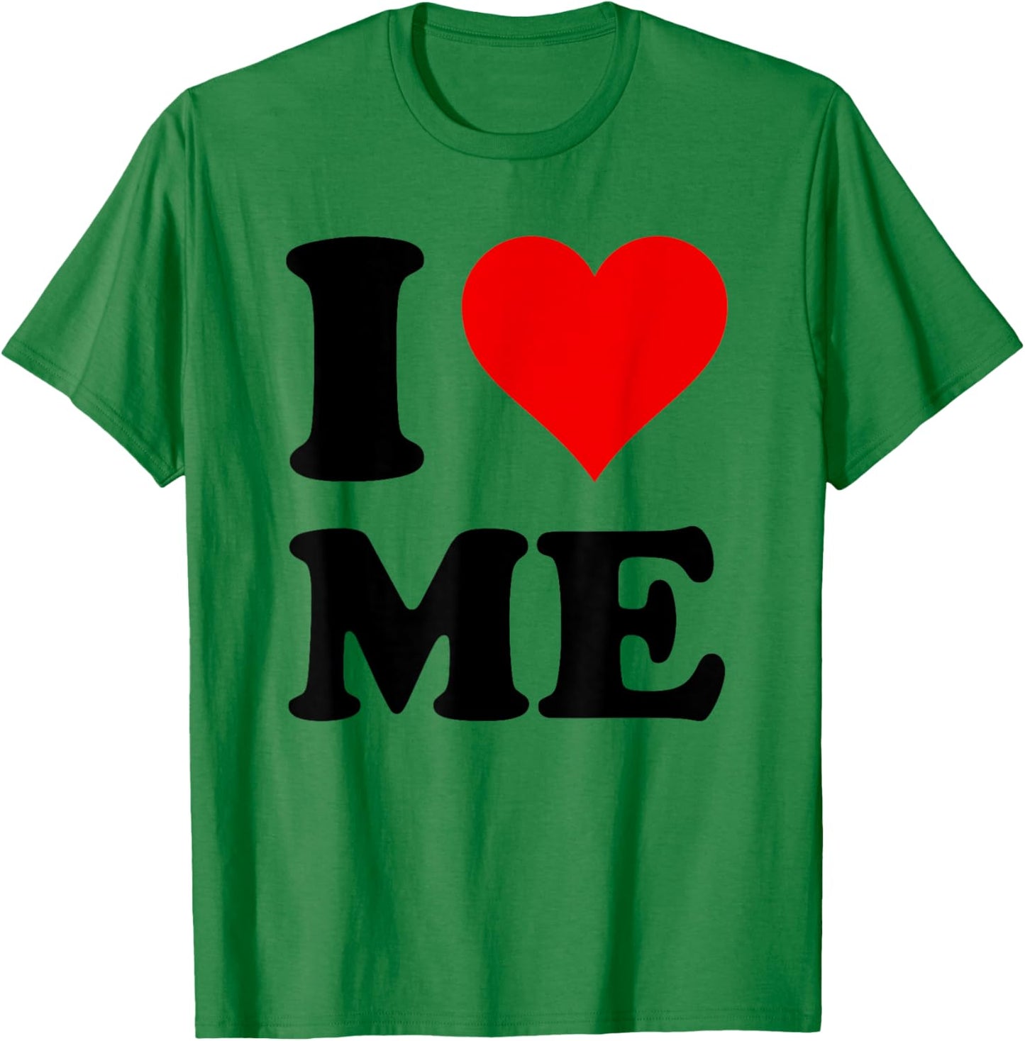 I Love Me T-Shirt - T-Shirt | Irish Green