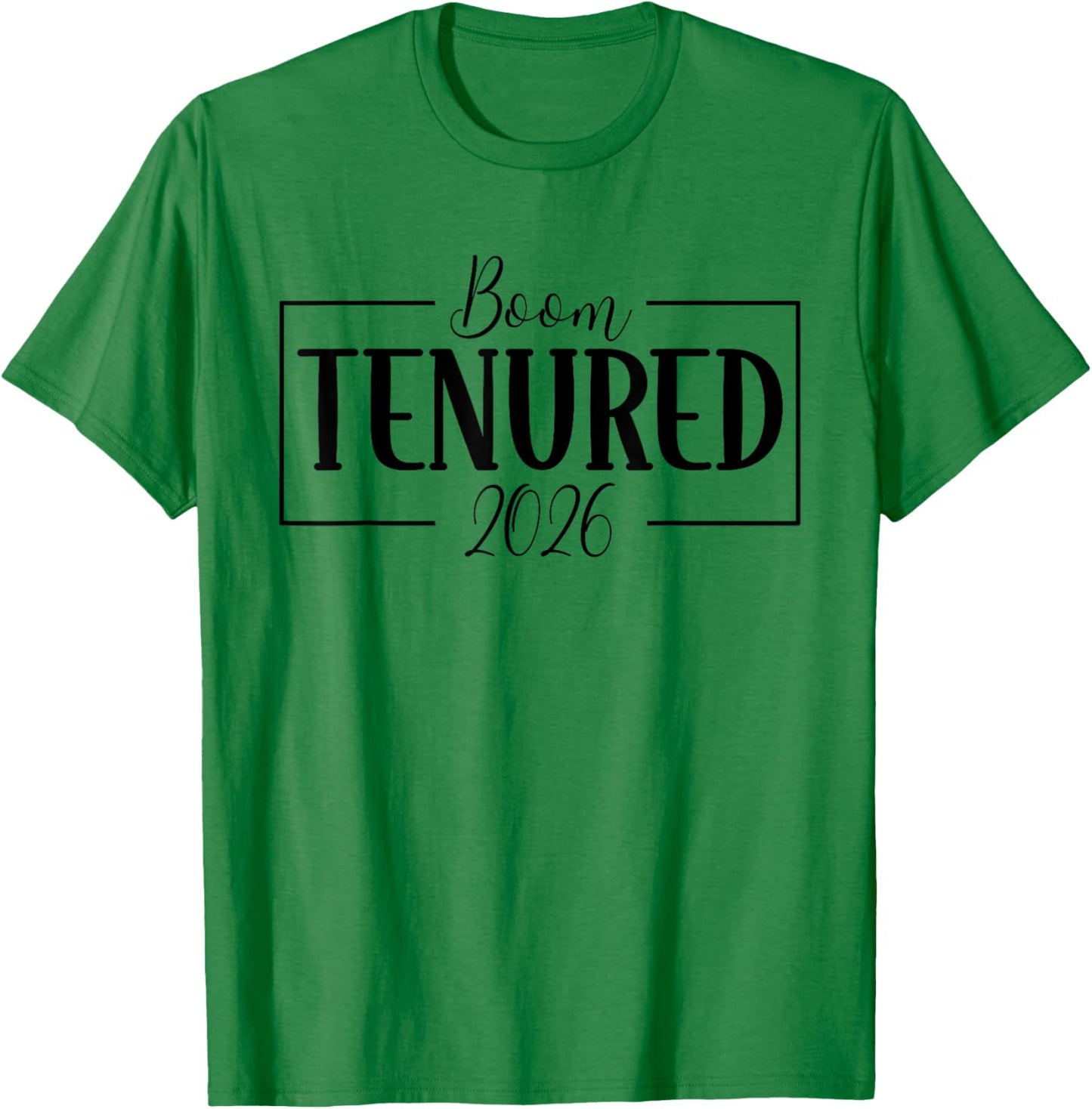 Boom Tenured 2026 Tenure Professor Teacher Women Faculty T-Shirt - T-Shirt | Irish Green