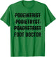 Podiatrist Foot Doctor Funny Mispelling Podiatry Student T-Shirt - T-Shirt | Irish Green