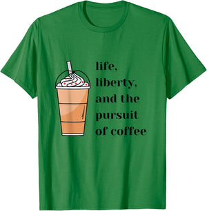 Life Liberty Pursuit of Coffee Happiness Election Politics T-Shirt - T-Shirt | Irish Green