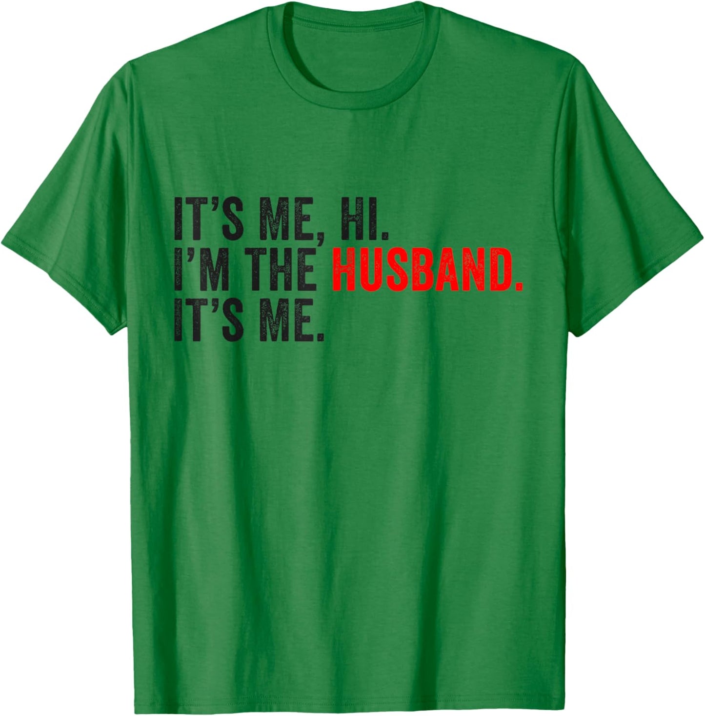 Fathers Day It's Me Hi I'm The Husband It's Me Funny Husband T-Shirt - T-Shirt | Irish Green