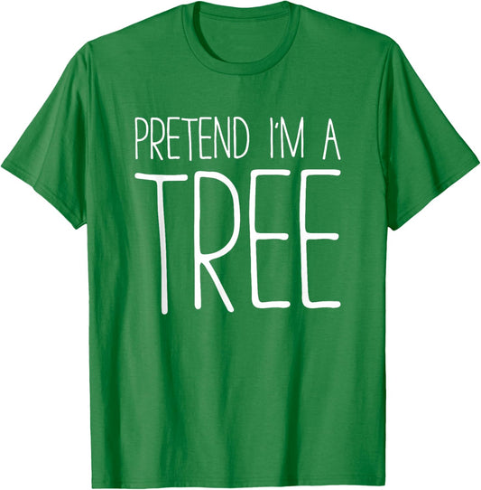 Pretend I'm A Tree Shirt Adult Kids Men Women Costume T-Shirt - T-Shirt | Irish Green