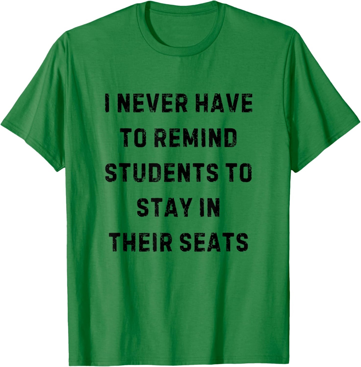 Never Have to Remind Students Stay in Seats White Lie Party T-Shirt - T-Shirt | Irish Green