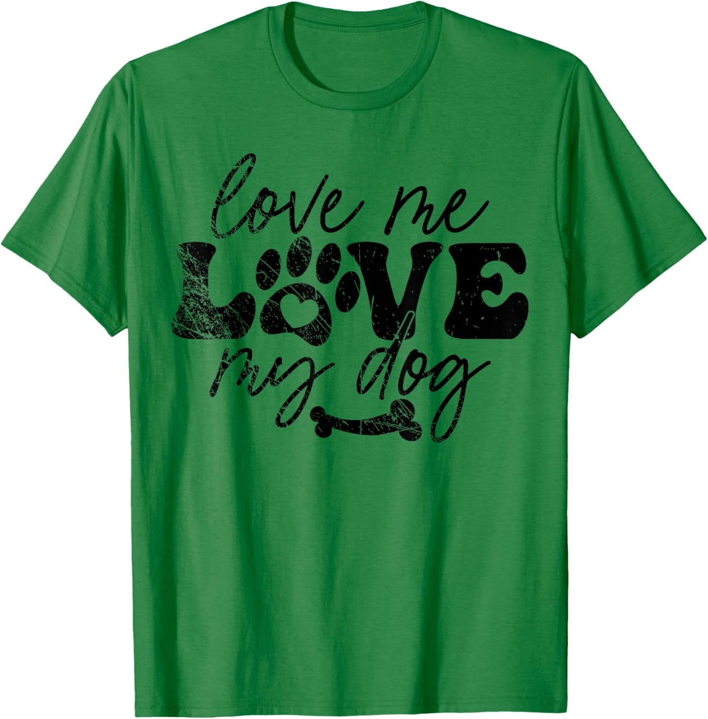 Love Me Love My Dog Funny Puppy Lover, Dog Lover T-Shirt - T-Shirt | Irish Green