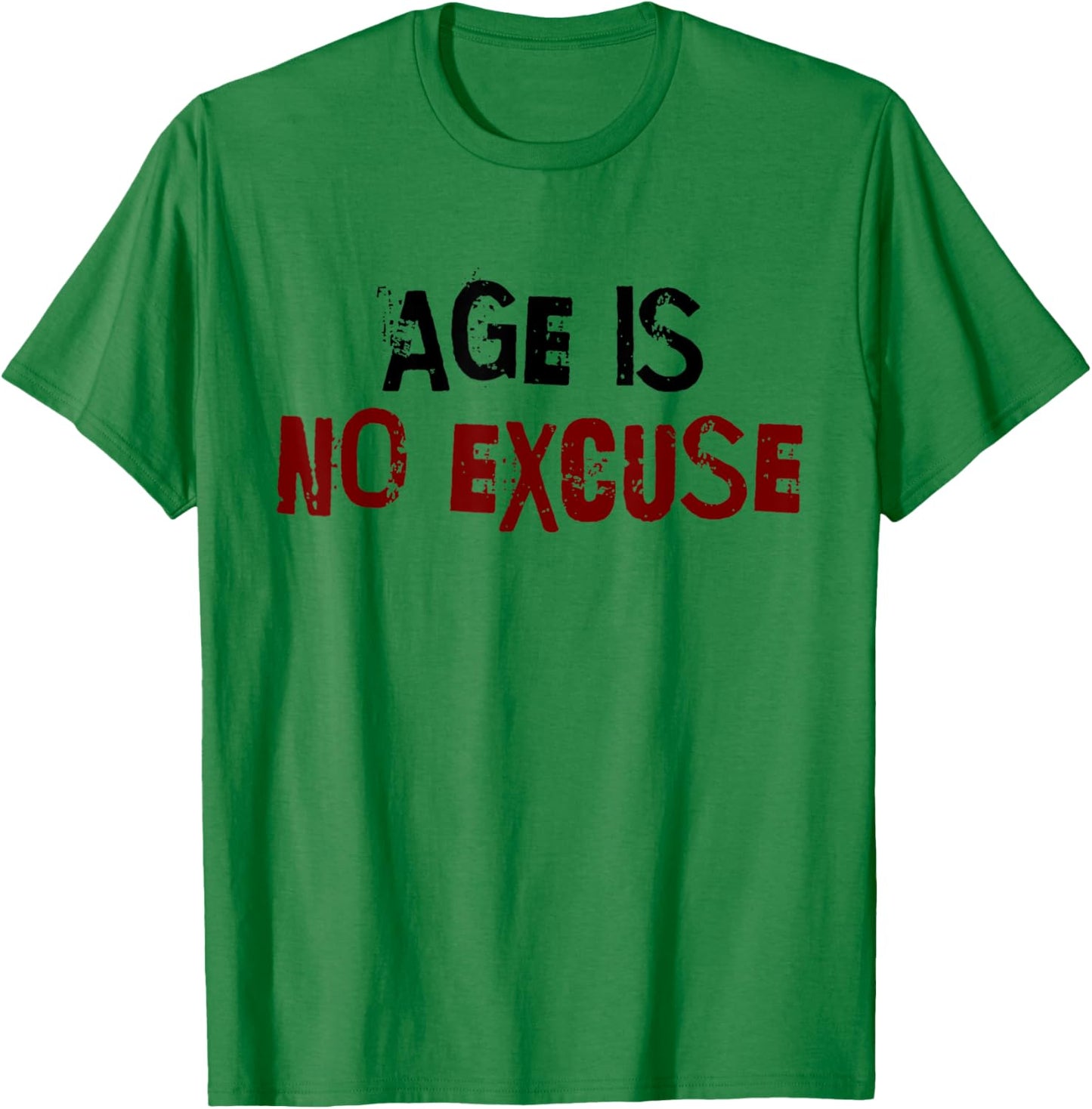 Age Is No Excuse Old Age Motivation Fitness T-Shirt - T-Shirt | Irish Green