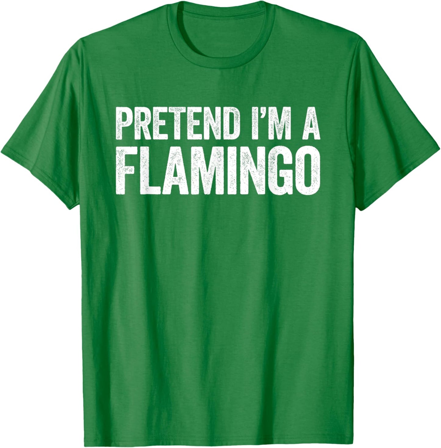 Pretend I'm A Flamingo Shirt Adult Kids Men Women Costume T-Shirt - T-Shirt | Irish Green
