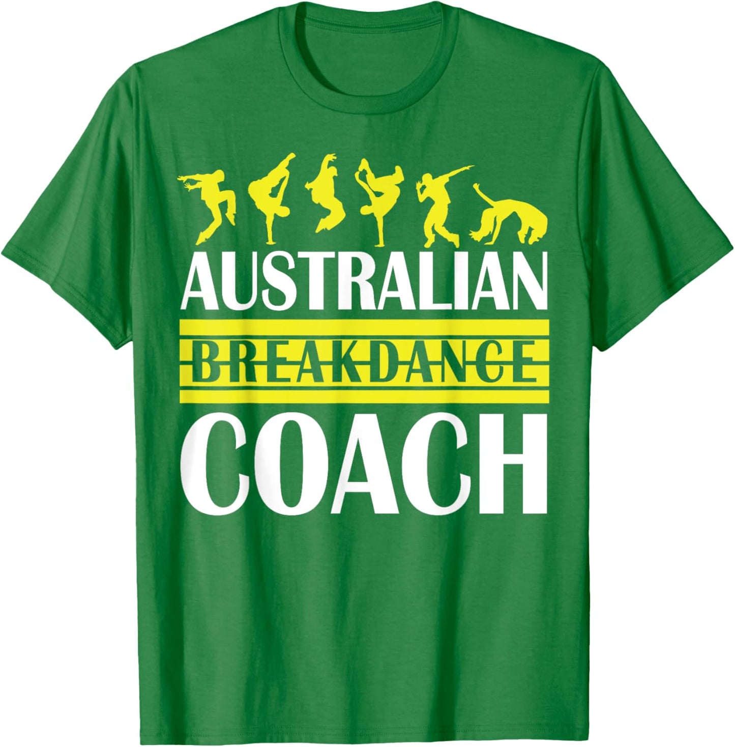 Breakdance Coach Australian Break Dancer Matching Costume T-Shirt - T-Shirt | Irish Green