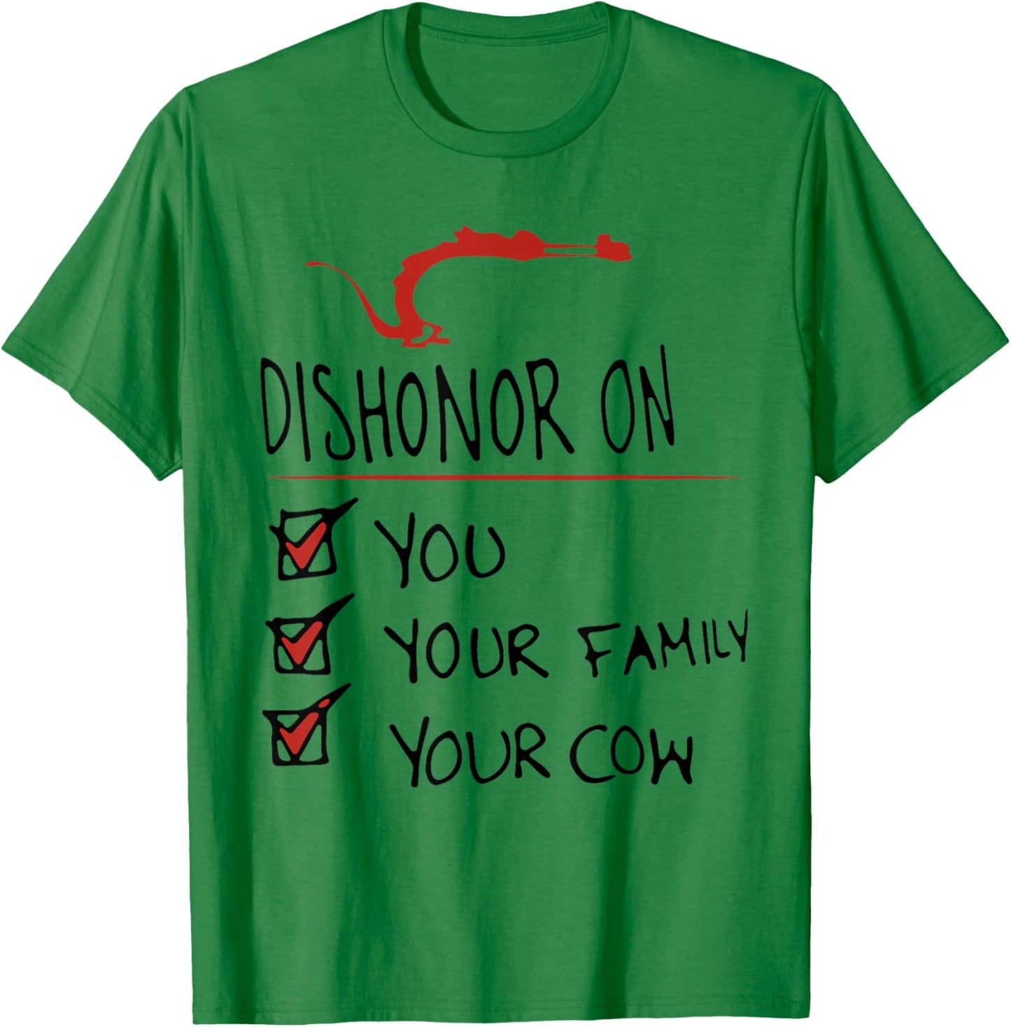 DISHONOR ON YOU YOUR FAMILY YOUR COW funny design T-Shirt - T-Shirt | Irish Green