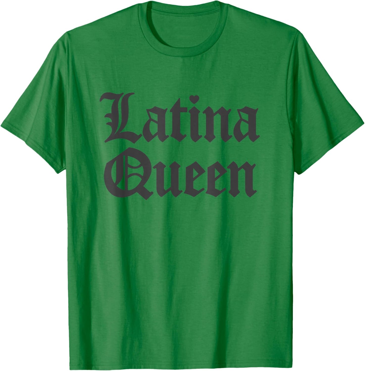 Latina Queen Women Hispanic Heritage T-Shirt - T-Shirt | Irish Green