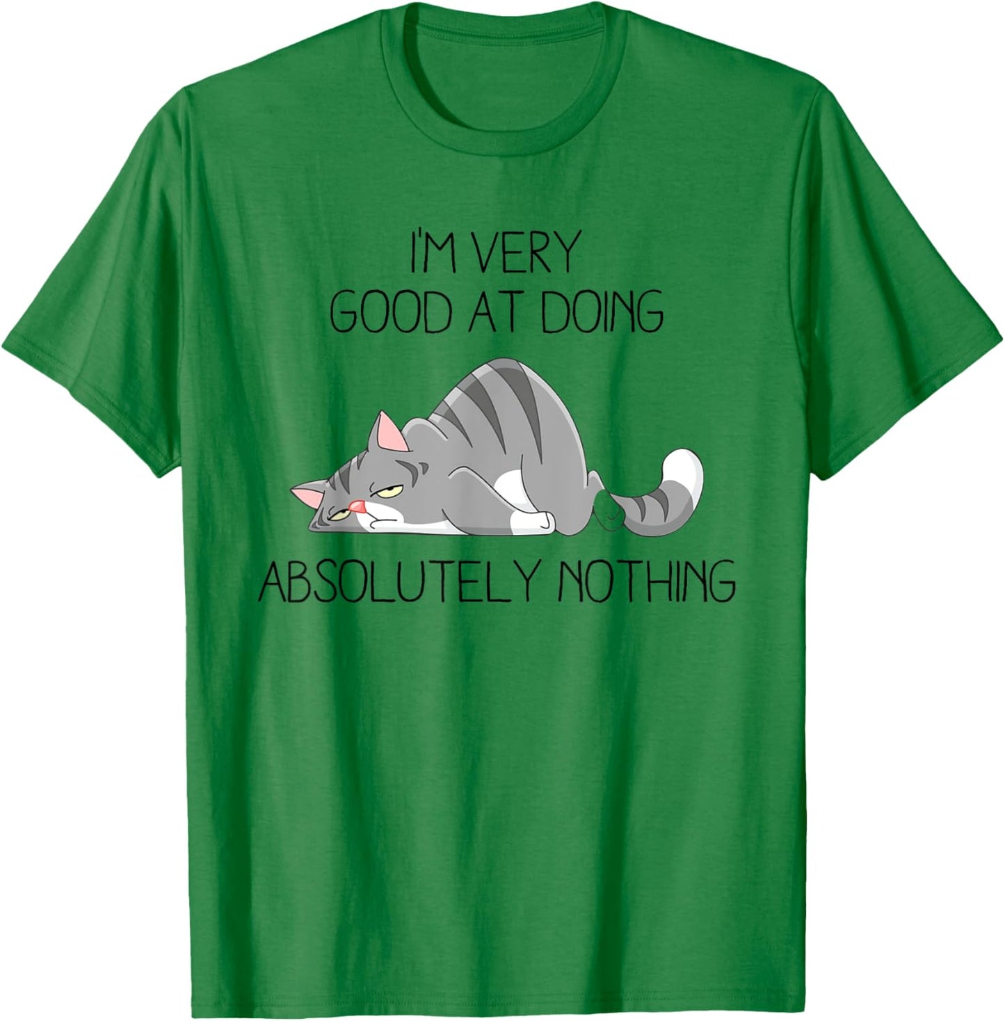 I’m Very Good At Doing Absolutely Nothing Lazy Grey Cat T-Shirt - T-Shirt | Irish Green