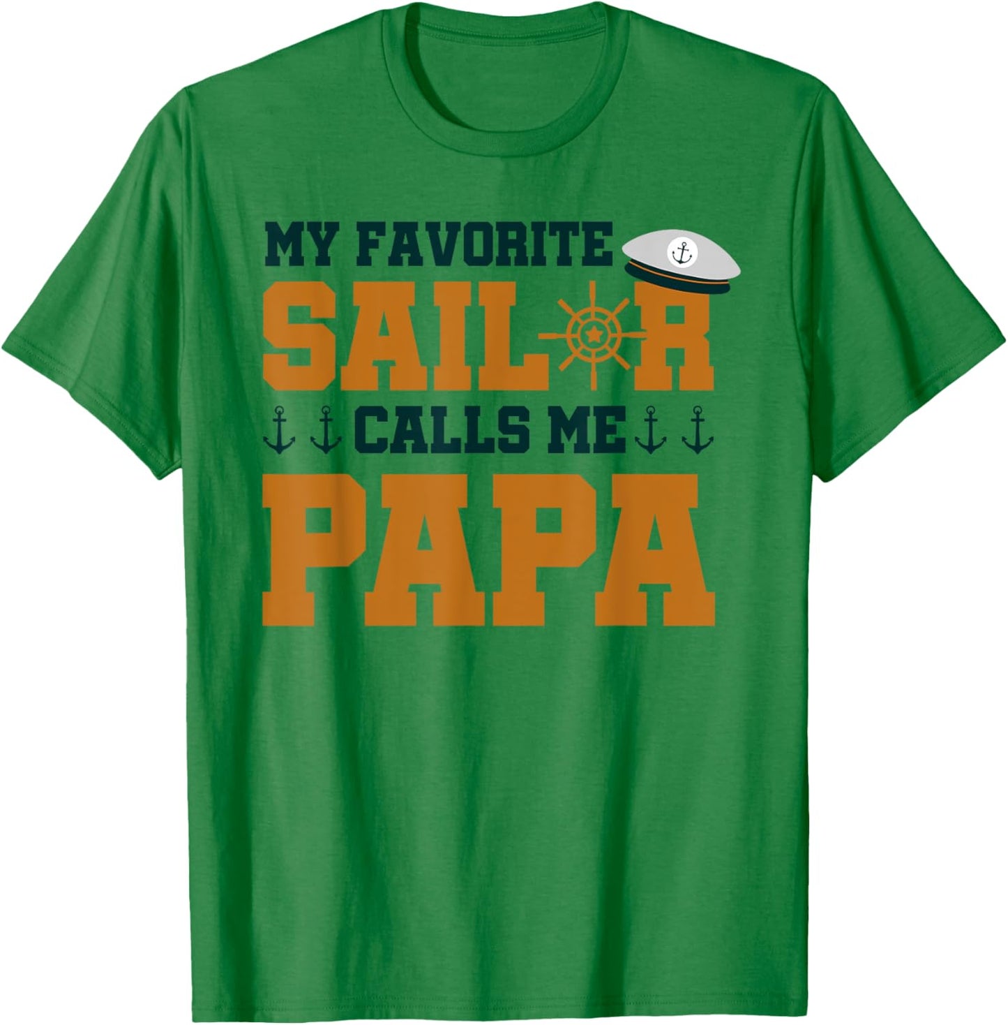 My Favorite Sailor Calls Me Papa - Funny Sailing Grandpa T-Shirt - T-Shirt | Irish Green