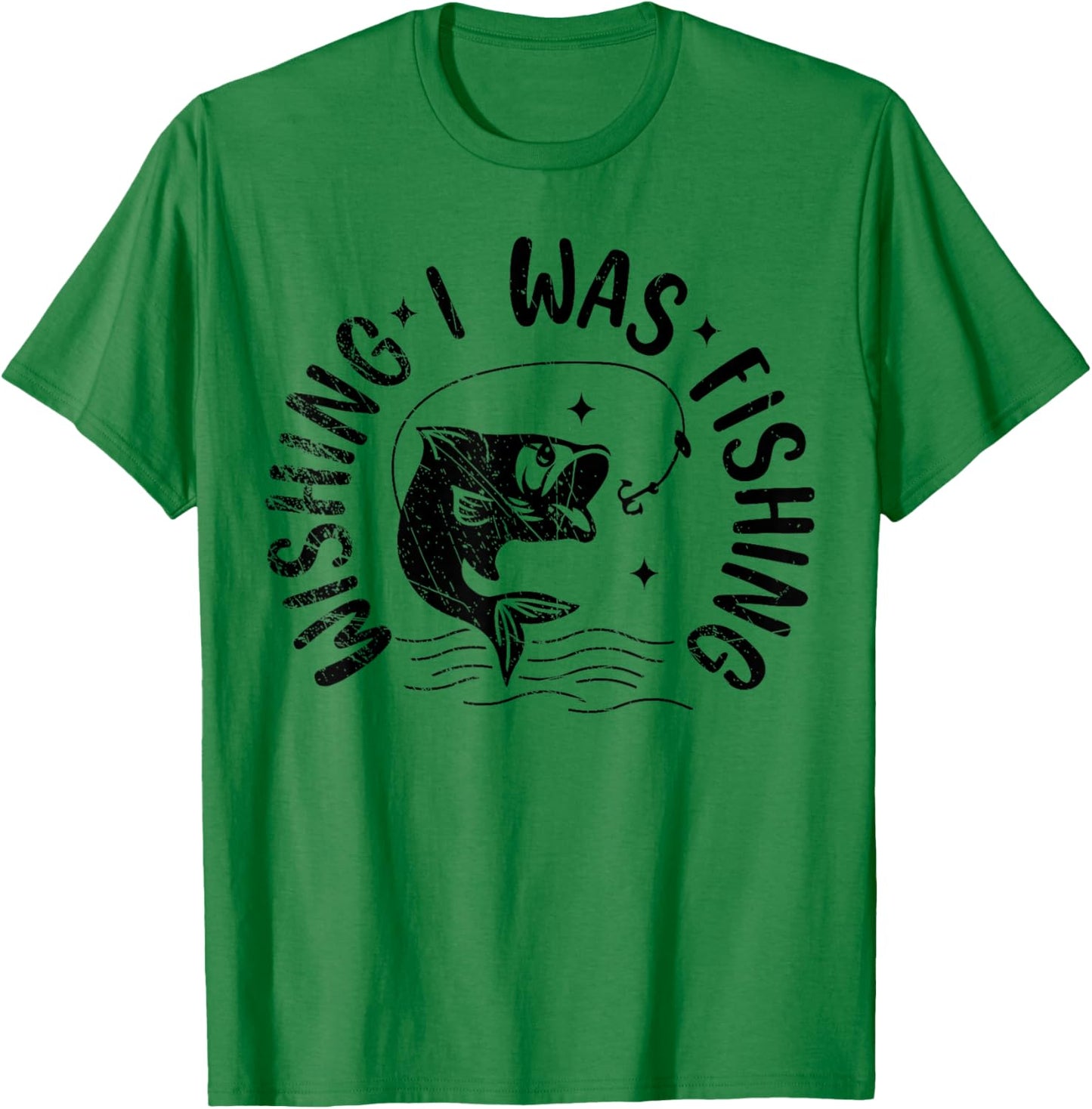 Wishing I Was Fishing, Fisherman, Fish Lover T-Shirt - T-Shirt | Irish Green