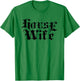 House Wife Rave After Design Who Love House Music T-Shirt - T-Shirt | Irish Green