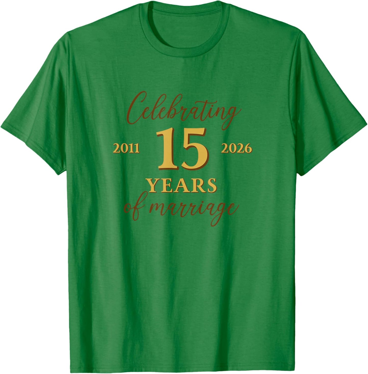 Funny 15 Years of Marriage 2011 15th Wedding Anniversary T-Shirt - T-Shirt | Irish Green