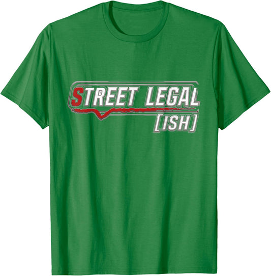 Street Legal [ISH] Funny Car Enthusiast T-Shirt - T-Shirt | Irish Green