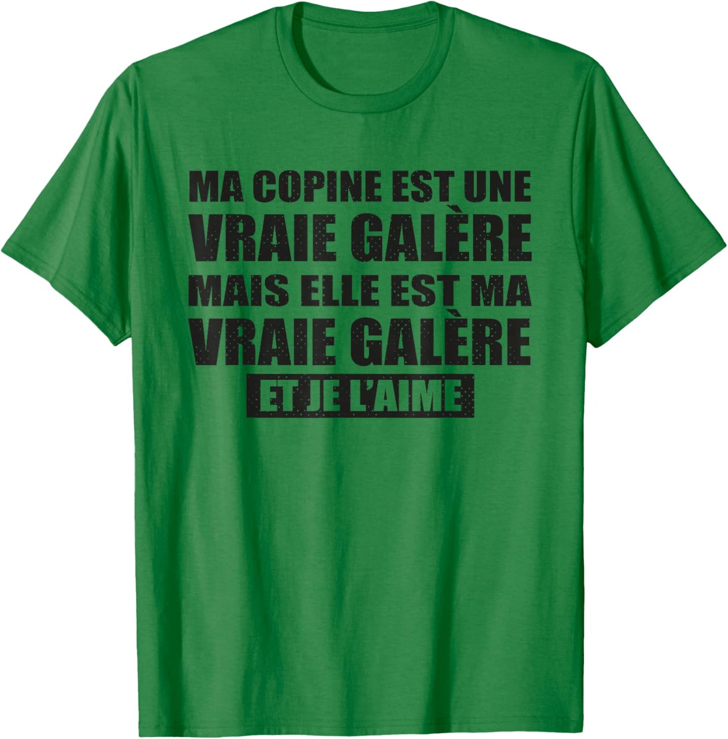 Ma Copine Est Une Vraie Galère mais Je L’Aime Humour Couple T-Shirt - T-Shirt | Irish Green