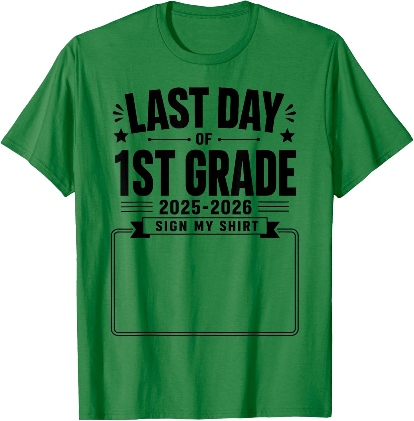 Last Day of First Grade Sign My Shirt Autograph Graduation T-Shirt - T-Shirt | Irish Green