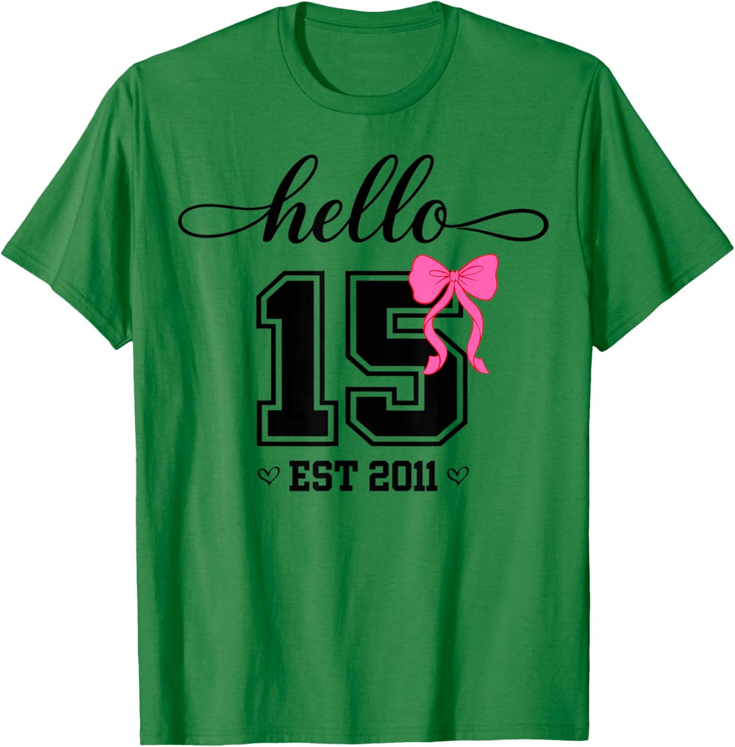 Hello Fifteen Est 2011 Coquette Bow 15th Birthday Girl T-Shirt - T-Shirt | Irish Green